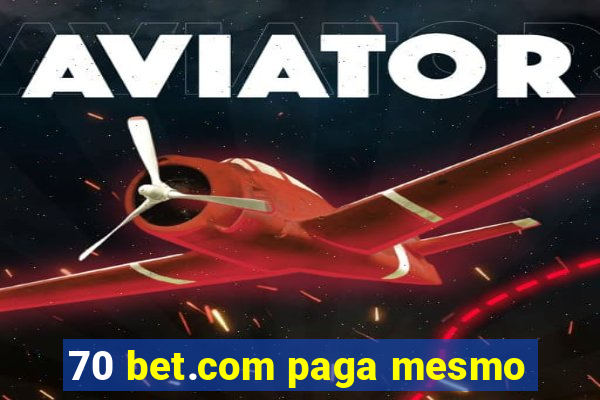 70 bet.com paga mesmo